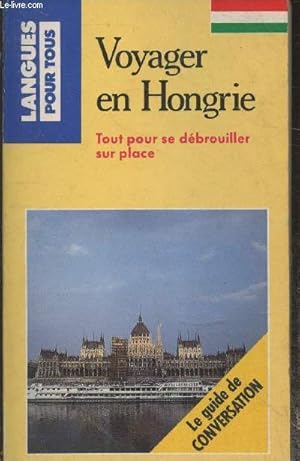 Image du vendeur pour Voyager en Hongrie : Guide de conversation - Tout pour se drbrouiller sur place (Collection "Langues pour tous") mis en vente par Le-Livre