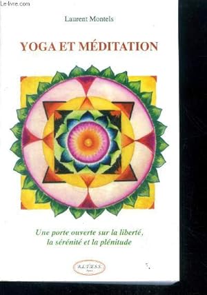 Yoga et méditation - une porte ouverte sur la liberte, la serenite et la plenitude + envoi d'auteur
