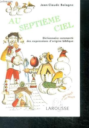 Bild des Verkufers fr Au septieme ciel - dictionnaire commente des expressions d'origine biblique zum Verkauf von Le-Livre