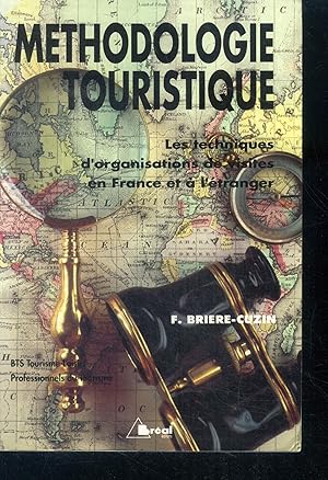 Bild des Verkufers fr Methodologie touristique - les techniques d'organisations de visites en france et a l'etranger - BTS tourisme loisirs, formations aux metiers du tourisme zum Verkauf von Le-Livre