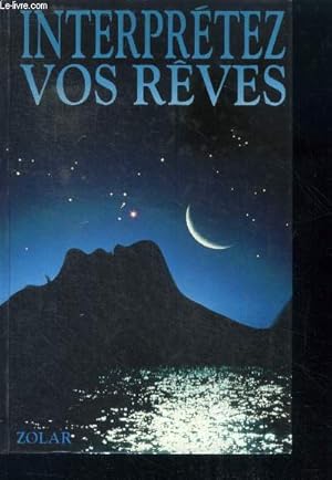 Image du vendeur pour Interprtez vos rves - La cl des songes et des rves mis en vente par Le-Livre