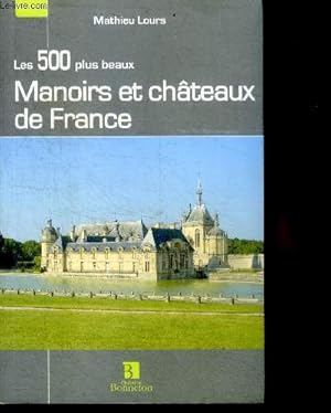 Bild des Verkufers fr Les 500 Plus Beaux Manoirs Et Chateaux De France zum Verkauf von Le-Livre