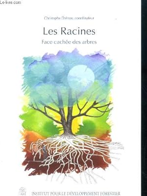 Bild des Verkufers fr Les racines - Face cache des arbres zum Verkauf von Le-Livre