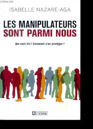 Image du vendeur pour Les manipulateurs sont parmi nous- qui sont ils ? comment s'en proteger ? mis en vente par Le-Livre