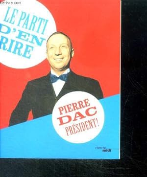 Image du vendeur pour Le parti d'en rire - Pierre Dac prsident ! mis en vente par Le-Livre