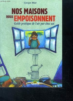 Imagen del vendedor de Nos maisons nous empoisonnent - guide pratique de l'air pur chez soi a la venta por Le-Livre