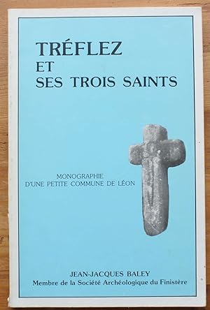 Tréflez et ses trois saints - Monographie d'une petite commune du Léon