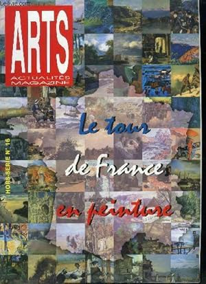 Bild des Verkufers fr Arts actualits magazine hors srie n 16 - Le tour de France en peinture, Yann Arthus-Bertrand, artiste et photographe, Bretagne, terre des peintres, Le groupe de Saint Jean de Monts, Rhone-Alpes, Lyon, le Dauphin et la Savoie : Chaudron des peintres zum Verkauf von Le-Livre