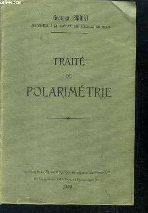 Seller image for Traite de polarimetrie + Envoi d'auteur- mesures de dichroisme circulaire, polarisation rotatoire naturelle en lumiere monochromatique, activite optique ezt constitution de la molecule, la dispersion rotatoire, les principaux dosages polarimetriques,. for sale by Le-Livre