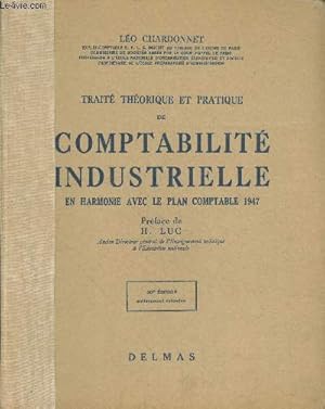 Seller image for Trait thorique et pratique de comptabilit industrielle en harmonie avec le plan comptable 1947 (30me dition entirement refondue) for sale by Le-Livre