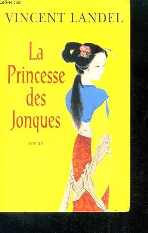 Image du vendeur pour La princesse des jonques - roman mis en vente par Le-Livre