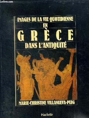 Immagine del venditore per Images de la vie en grce dans l'antiquit venduto da Le-Livre