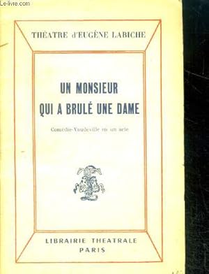 Bild des Verkufers fr Un monsieur qui a brule une dame , comedie vaudeville en un acte - Theatre d'eugene labiche- representee pour la premiere fois a paris sur le theatre du palais royal le 29 novembre 1858 zum Verkauf von Le-Livre