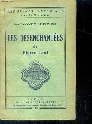 Bild des Verkufers fr Les desenchantees de pierre loti - Collection "Les Grands Evnements Littraires" zum Verkauf von Le-Livre