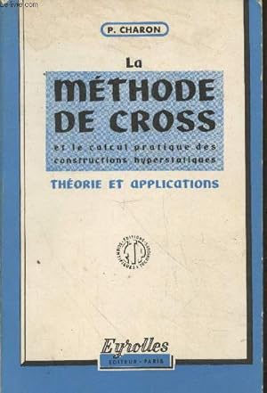 Seller image for La mthode de Cross et le calcul pratique des constructions hyperstatiques : Thorie et applications for sale by Le-Livre