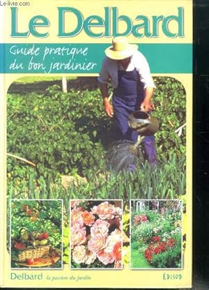 Bild des Verkufers fr Le Delbard, guide pratique du bon jardinier zum Verkauf von Le-Livre