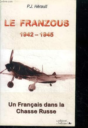 Bild des Verkufers fr Le Franzous - Un Franais dans la chasse Russe - 1942-1945 - roman zum Verkauf von Le-Livre