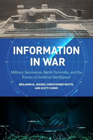 Image du vendeur pour Information in War : Military Innovation, Battle Networks, and the Future of Artificial Intelligence mis en vente par GreatBookPrices