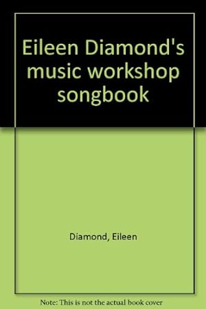 Bild des Verkufers fr Eileen Diamond's music workshop songbook zum Verkauf von WeBuyBooks