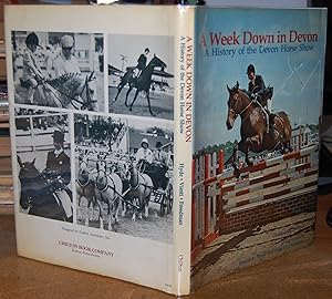 Seller image for A Week Down in Devon A History of the Devon Horse Show for sale by HORSE BOOKS PLUS LLC