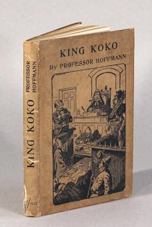 Seller image for King Koko, or the pretty princess and the lucky lover. A conjuring entertainment in the form of a fairy tale with practical instructions for sale by Rulon-Miller Books (ABAA / ILAB)
