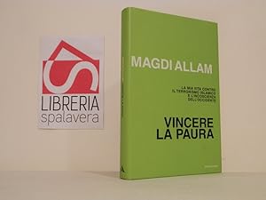 Vincere la paura. La mia vita contro il terrorismo islamico e l'incoscienza dell'Occidente