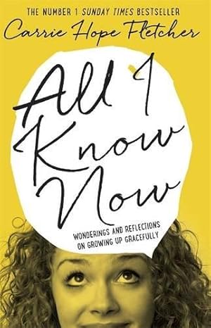 Imagen del vendedor de All I Know Now: Wonderings and Reflections on Growing Up Gracefully a la venta por WeBuyBooks