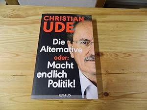 Bild des Verkäufers für Die Alternative oder: Macht endlich Politik!. zum Verkauf von Versandantiquariat Schäfer