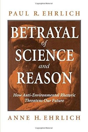 Immagine del venditore per The Betrayal of Science and Reason: How Anti-environmental Rhetoric Threatens Our Future venduto da WeBuyBooks