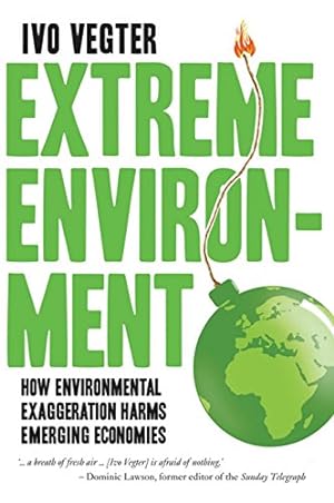 Bild des Verkufers fr Extreme Environment: How Environmental Exaggeration Harms Emerging Economies zum Verkauf von WeBuyBooks