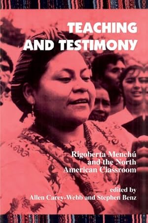 Bild des Verkufers fr Teaching and Testimony: Rigoberta Menchu and the North American Classroom (SUNY series, INTERRUPTIONS: Border Testimony(ies) and Critical Discourse/s) zum Verkauf von WeBuyBooks