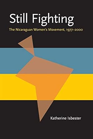 Bild des Verkufers fr Still Fighting: The Nicaraguan Women's Movement, 1977-2000 (Pitt Latin American Series) zum Verkauf von WeBuyBooks