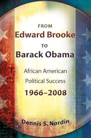 Bild des Verkufers fr From Edward Brooke to Barack Obama: African American Political Success, 1966-2008 zum Verkauf von WeBuyBooks