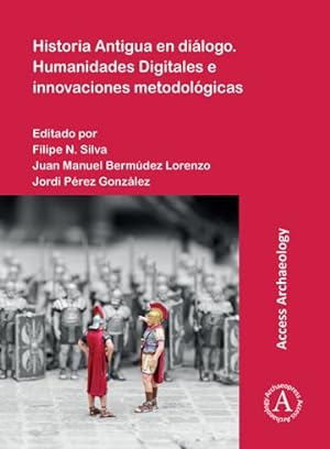 Seller image for Historia Antigua en dialogo. Humanidades Digitales e innovaciones metodologicas -Language: spanish for sale by GreatBookPrices