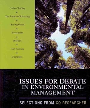 Image du vendeur pour Issues for Debate in Environmental Management : Selections from CQ Researcher mis en vente par GreatBookPrices