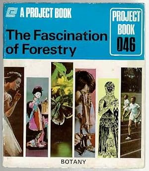 Bild des Verkufers fr The Fascination of Forestry (Project Book 046) zum Verkauf von Lazy Letters Books