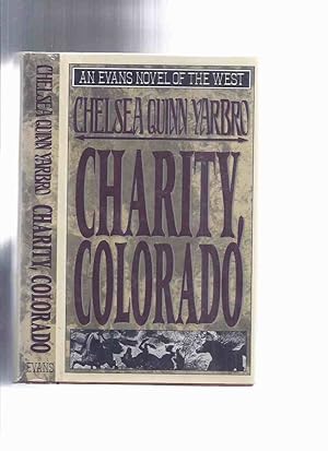 Image du vendeur pour Charity, Colorado: An Evans Novel of the West -by Chelsea Quinn Yarbro -a Signed Copy mis en vente par Leonard Shoup