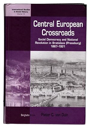 Central European Crossroads: Social Democracy and National Revolution in Bratislava (Pressburg), ...