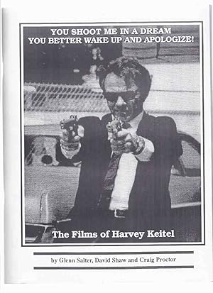 Bild des Verkufers fr You Shoot Me in a Dream, You Better Wake Up and Apologize: The Films of Harvey Keitel zum Verkauf von Leonard Shoup