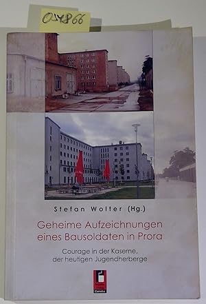 Seller image for Geheime Aufzeichnungen eines Bausoldaten in Prora. Courage in der Kaserne, der heutigen Jugendherberge for sale by Antiquariat Trger