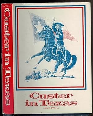 Seller image for CUSTER IN TEXAS: AN INTERRUPTED NARRATIVE. for sale by Circle City Books