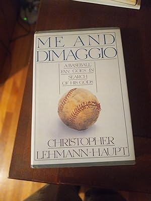 Seller image for Me and DiMaggio: A Baseball Fan Goes in Search of His Gods for sale by M  Fox Books llc