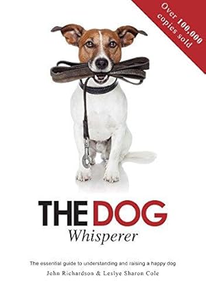 Imagen del vendedor de Dog Whisperer, The: The Essential Guide to Understanding and Raising a Happy Dog a la venta por WeBuyBooks