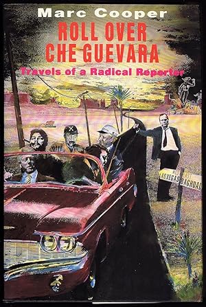 ROLL OVER, CHE GUEVARA: TRAVELS OF A RADICAL REPORTER (THE HAYMARKET SERIES)