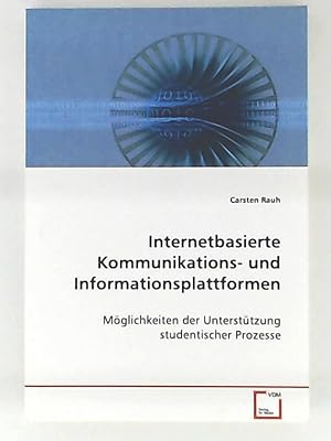 Bild des Verkufers fr Internetbasierte Kommunikations- und Informationsplattformen, Mglichkeiten der Untersttzung studentischer Prozesse zum Verkauf von Leserstrahl  (Preise inkl. MwSt.)