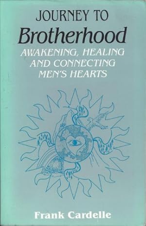 Seller image for Journey to Brotherhood: Awakening, Healing and Connecting Men's Hearts for sale by WeBuyBooks