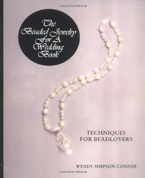 Bild des Verkufers fr The Beaded Jewelry for a Wedding Book: Techniques for Beadlovers zum Verkauf von WeBuyBooks