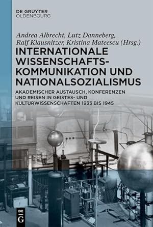 Seller image for Internationale Wissenschaftskommunikation und Nationalsozialismus: Akademischer Austausch, Konferenzen und Reisen in Geistes- und Kulturwissenschaften 1933 bis 1945 for sale by Studibuch