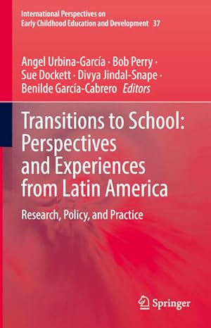 Bild des Verkufers fr Transitions to School: Perspectives and Experiences from Latin America: Research, Policy, and Practice (International Perspectives on Early Childhood Education and Development, 37, Band 37) zum Verkauf von Studibuch