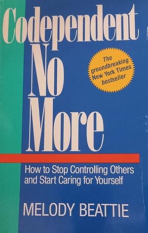 Codependent No More: How to Stop Controlling Others and Start Caring for Yourself